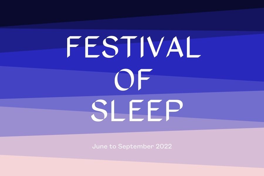 White text reads "Festival of sleep, June to September 2022" on a background of black, blue and white.